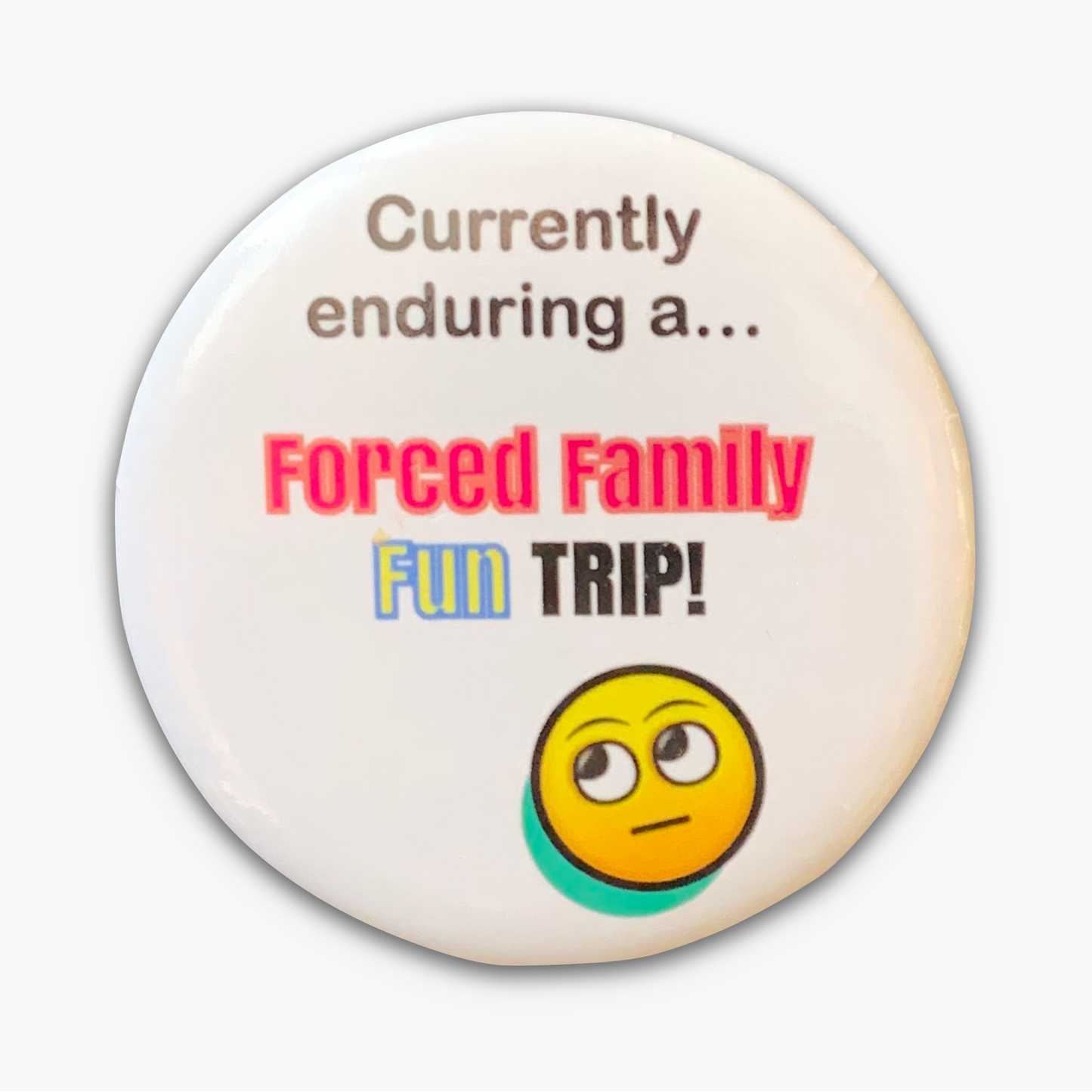 Forced Family Fun Trip Button (2.25")